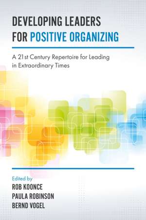 Developing Leaders for Positive Organizing de Bernd Vogel