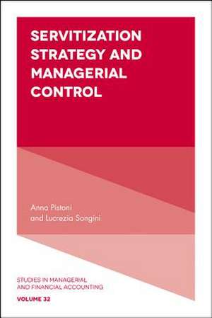 Servitization Strategy and Managerial Control de Anna Pistoni