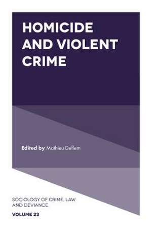 Homicide and Violent Crime de Mathieu Deflem