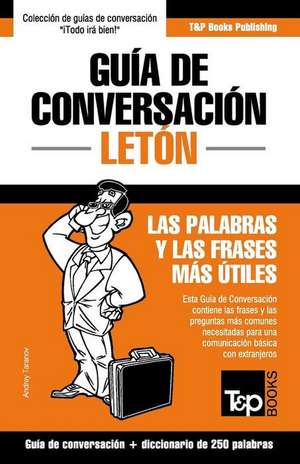 Guía de Conversación Español-Letón y mini diccionario de 250 palabras de Andrey Taranov