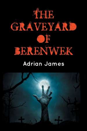 The Graveyard of Berenwek de Adrian James