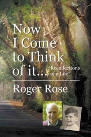 Now I Come to Think of it... de Roger Rose