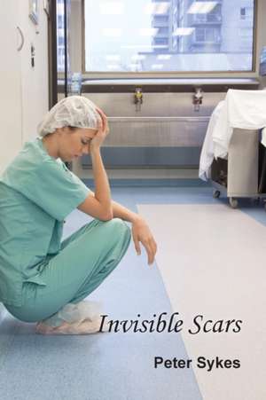 Invisible Scars de Peter Sykes