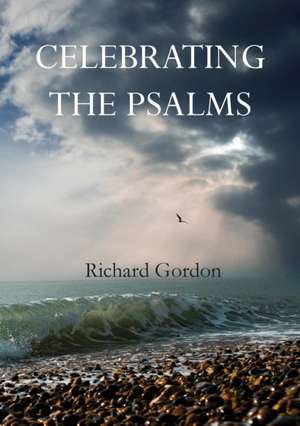 Celebrating the Psalms de Richard Gordon