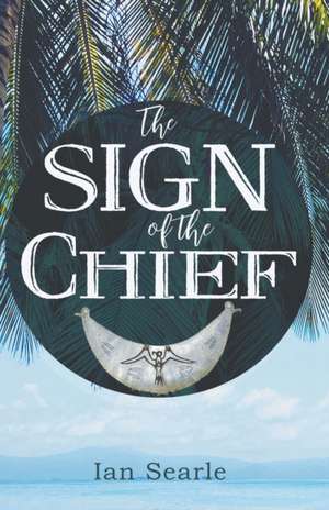 The Sign of the Chief de Ian Searle