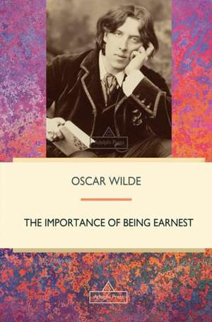 The Importance of Being Earnest de Oscar Wilde