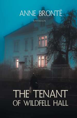 The Tenant of Wildfell Hall de Anne Bronte