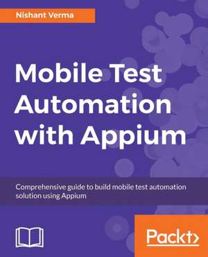 Mobile Test Automation with Appium de Nishant Verma