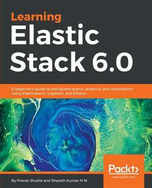 Learning Elastic Stack 6.0 de Shukla, Pranav