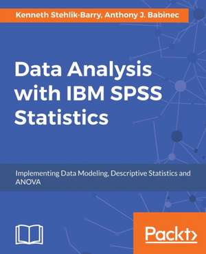 Data Analysis with IBM SPSS Statistics de Kenneth Stehlik Barry