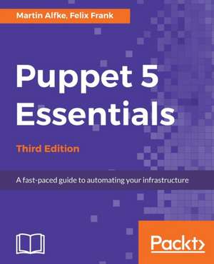 Puppet 5 Essentials - Third Edition de Martin Alfke