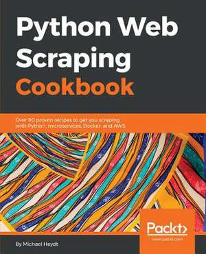 Python Web Scraping Cookbook de Michael Heydt