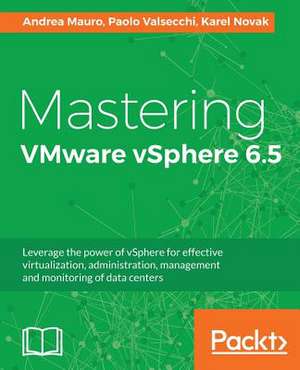 Mastering Vmware Vsphere 6.5 de Mauro, Andrea