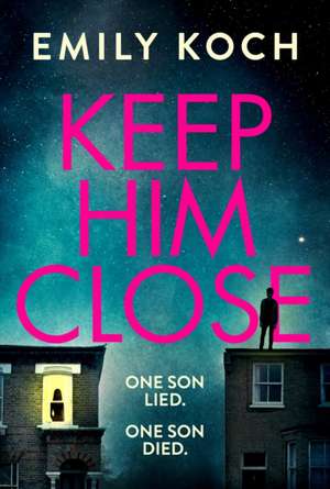 Keep Him Close de Emily Koch