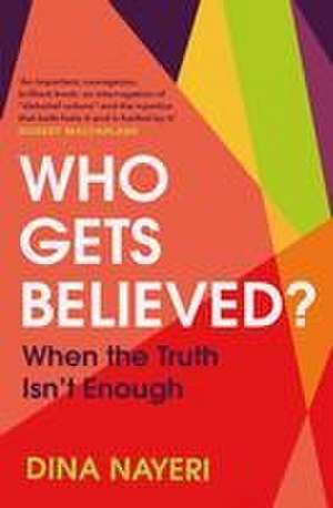 Who Gets Believed? de Dina Nayeri