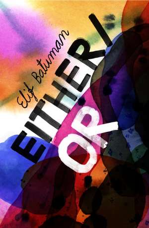 Either/Or de Elif Batuman