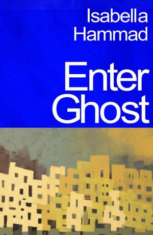 Enter Ghost de Isabella Hammad