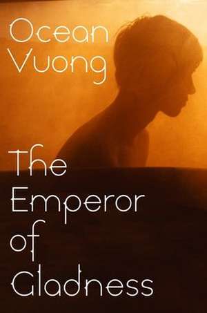 The Emperor of Gladness de Ocean Vuong