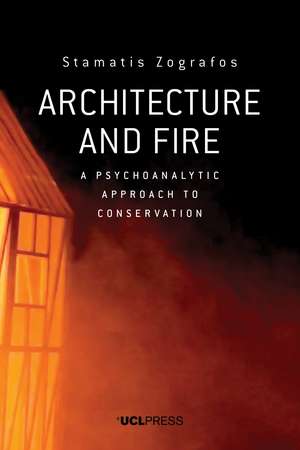 Architecture and Fire: A Psychoanalytic Approach to Conservation de Stamatis Zografos