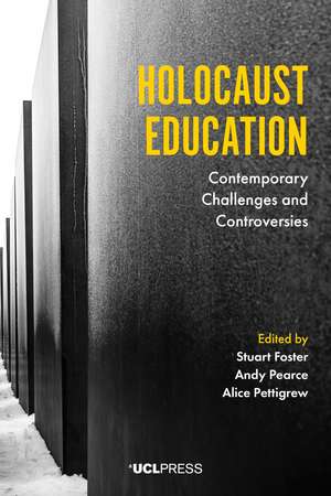 Holocaust Education: Contemporary Challenges and Controversies de Stuart Foster