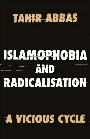 Abbas, T: Islamophobia and Radicalisation de Tahir Abbas