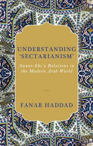 Understanding 'Sectarianism' de Fanar Haddad