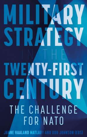 Military Strategy in the 21st Century de Janne Haaland Matlary