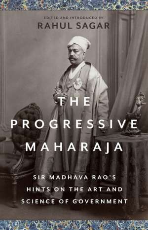 The Progressive Maharaja de Rahul Sagar