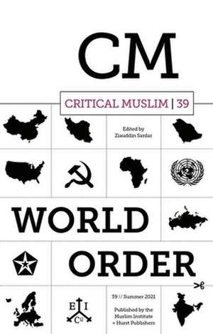 Critical Muslim 39: World Order de Ziauddin Sardar