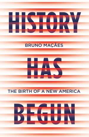 History Has Begun de Bruno Macaes