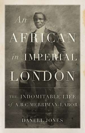 An African in Imperial London de Danell Jones