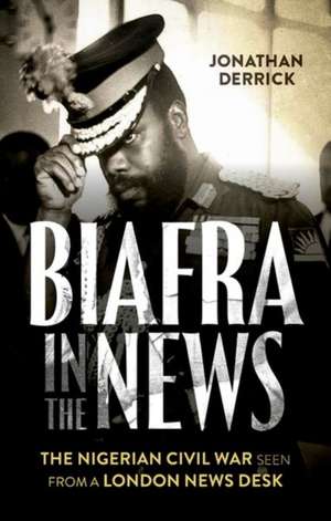 Biafra in the News de Jonathan Derrick