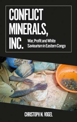 Conflict Minerals, Inc. de Christoph N. Vogel