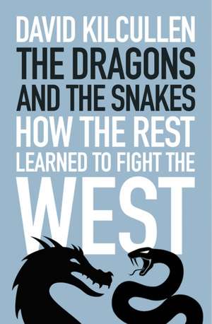 The Dragons and the Snakes de David Kilcullen