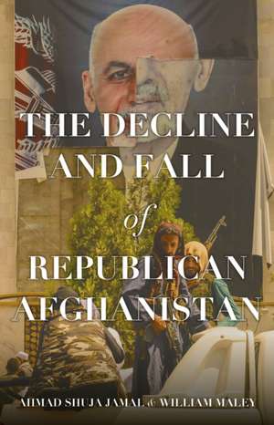 The Decline and Fall of Republican Afghanistan de Ahmad Shuja Jamal