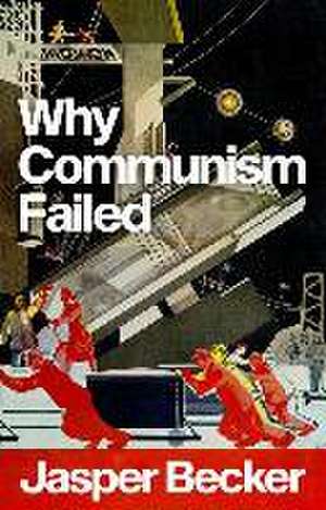 Why Communism Failed de Jasper Becker