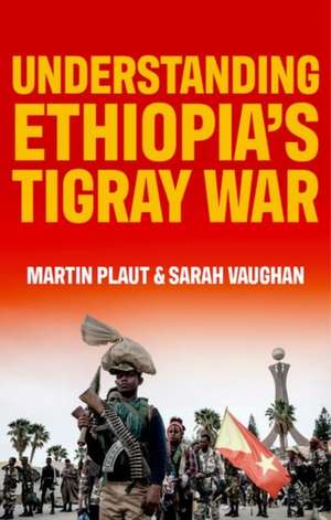 Understanding Ethiopia's Tigray War de Martin Plaut