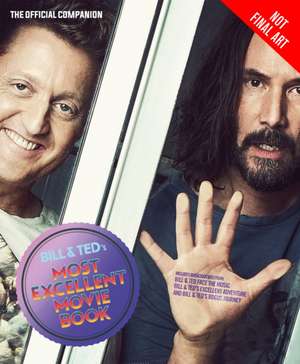 Bill & Ted's Most Excellent Movie Book de Laura J. Shapiro