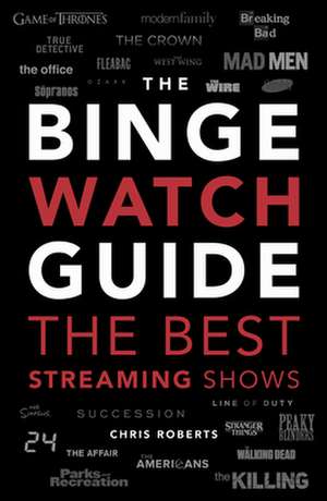 The Ultimate Bingewatching Guide de Chris Roberts