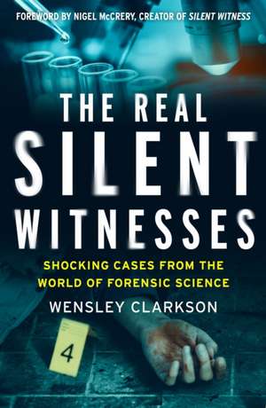 The Real Silent Witnesses de Wensley Clarkson