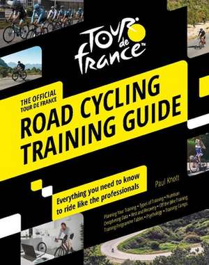 Tour de France Road Cycling Training Guide de Paul Knott