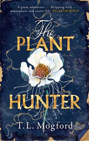 The Plant Hunter: 'A great adventure' William Boyd de T.L. Mogford