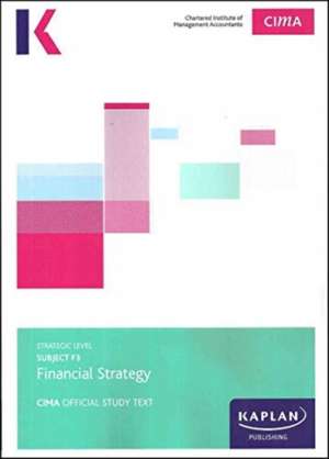 KAPLAN PUBLISHING: F3 FINANCIAL STRATEGY - STUDY TEXT de KAPLAN PUBLISHING