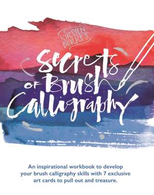 Kirsten Burke's Secrets of Brush Calligraphy de Kirsten Burke