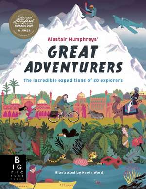 Alastair Humphreys' Great Adventurers de Alastair Humphreys