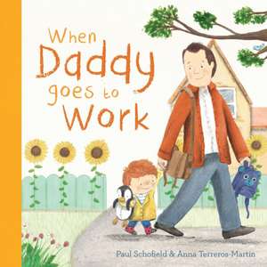 When Daddy Goes to Work de Paul Schofield