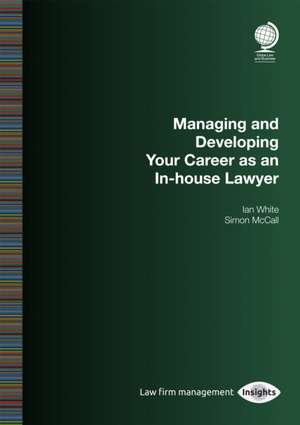 Managing and Developing Your Career as an In-House Lawyer de Ian White