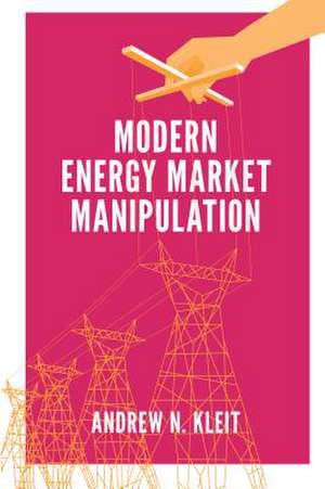 Modern Energy Market Manipulation de Andrew N. Kleit