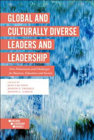 Global and Culturally Diverse Leaders and Leader – New Dimensions and Challenges for Business, Education and Society de Jean Lau Chin