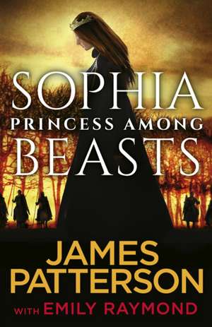 Sophia, Princess Among Beasts de James Patterson